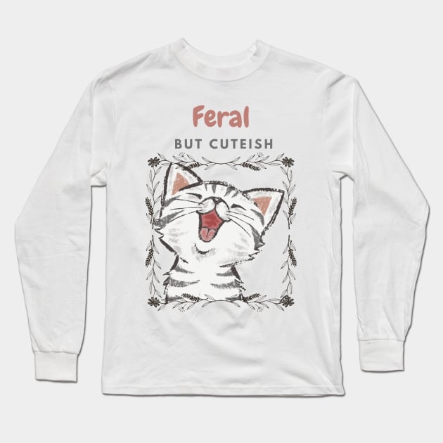 Feral, But Cute Long Sleeve T-Shirt by ahlama87